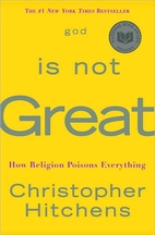 God Is Not Great : How Religion Poisons…