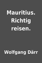 Mauritius. Richtig reisen. by Wolfgang Därr