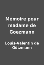 Mémoire pour madame de Goezmann by…