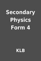 Secondary Physics Form 4 by KLB