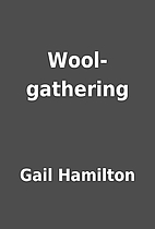 Wool-gathering by Gail Hamilton