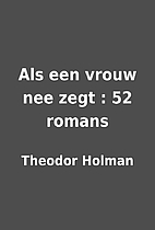 Als een vrouw nee zegt : 52 romans by…
