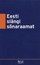 Eesti slängi sõnaraamat by Kätlin Vainola