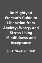 Be Mighty: A Woman's Guide to…