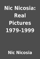 Nic Nicosia: Real Pictures 1979-1999 by Nic…