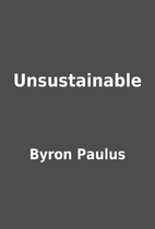Unsustainable by Byron Paulus