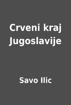Crveni kraj Jugoslavije by Savo Ilic