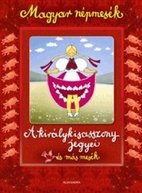 A királykisasszony jegyei és más mesék…