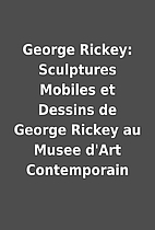 George Rickey: Sculptures Mobiles et Dessins…
