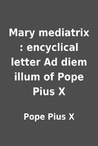 Mary mediatrix : encyclical letter Ad diem…