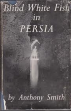 Blind White Fish in Persia by Anthony Smith