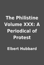 The Philistine Volume XXX: A Periodical of…