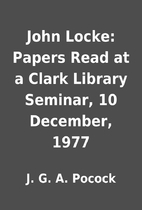 John Locke: Papers Read at a Clark Library…