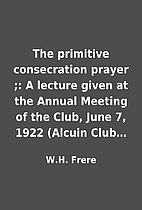 The primitive consecration prayer ;: A…