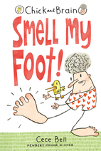 Chick and Brain: Smell My Foot! by Cece Bell