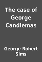 The case of George Candlemas by George…