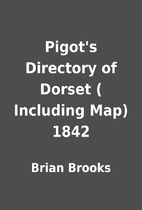Pigot's Directory of Dorset ( Including Map)…