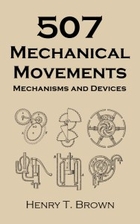 507 Mechanical Movements by Henry T. Brown