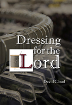 Dressing for the Lord by David Cloud