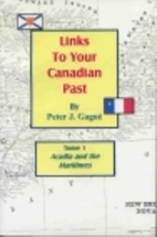 Links to Your Canadian Past Tome 1: Acadia &…