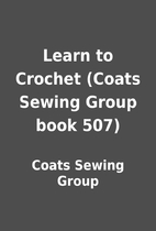 Learn to Crochet (Coats Sewing Group book…