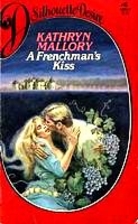 A Frenchman's Kiss by Kathryn Mallory