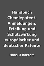 Handbuch Chemiepatent. Anmeldungen,…