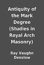 Antiquity of the Mark Degree (Studies in…