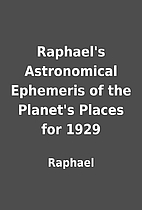 Raphael's Astronomical Ephemeris of the…