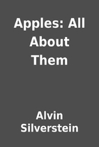 Apples: All About Them by Alvin Silverstein