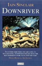 Downriver by Iain Sinclair