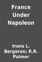 France Under Napoleon by trans L. Bergeron;…