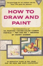 How to Draw and Paint by Henry M. Gasser