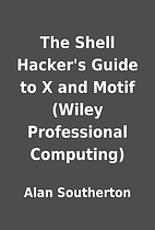 The Shell Hacker's Guide to X and Motif…