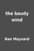 the baudy wind by Nan Maynard