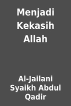 Menjadi Kekasih Allah by Al-Jailani Syaikh…