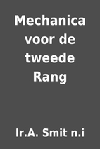 Mechanica voor de tweede Rang by Ir.A. Smit…