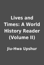 Lives and Times: A World History Reader…