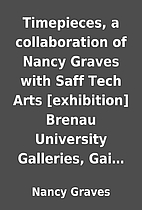 Timepieces, a collaboration of Nancy Graves…