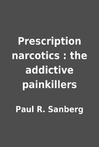 Prescription narcotics : the addictive…