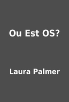 Ou Est OS? by Laura Palmer