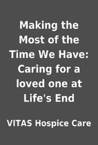 Making the Most of the Time We Have: Caring…