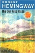 The Sun Also Rises by Ernest Hemingway