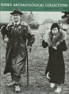Sussex Archaeological Collections: Vol. 133,…