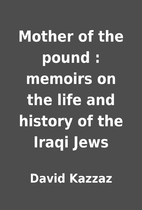 Mother of the pound : memoirs on the life…