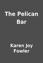 The Pelican Bar by Karen Joy Fowler