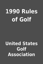 1990 Rules of Golf by United States Golf…