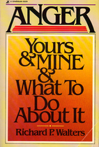 Anger: Yours, Mine and What to Do About It…