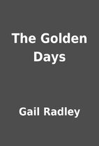 The Golden Days by Gail Radley