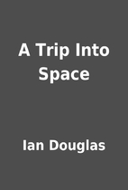 A Trip Into Space by Ian Douglas